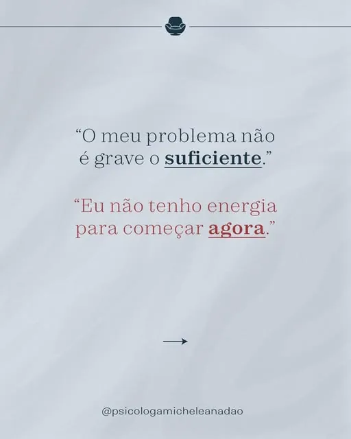 Post do Instagram: “O meu problema não é grave o suficiente.” “Eu não tenho energia para começar agora.”